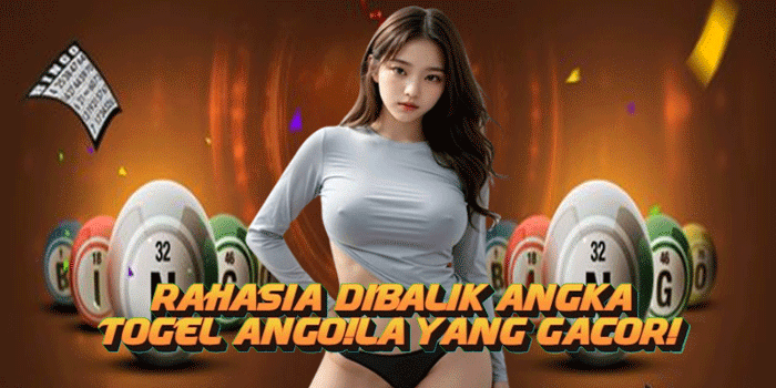 Rahasia Dibalik Angka Togel Ango!la Yang Gacor!