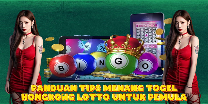 Panduan Tips Menang Togel Hongkong Lotto Untuk Pemula