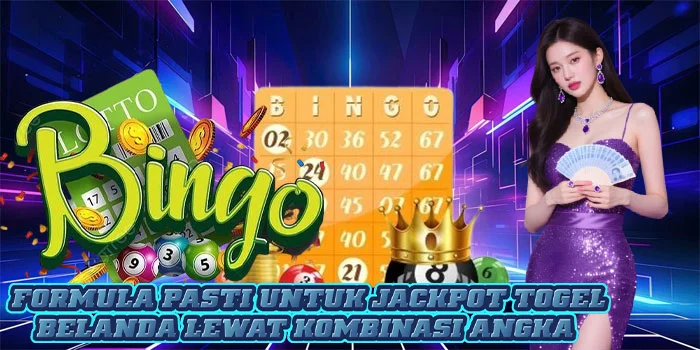 Formula Pasti Untuk Jackpot Togel Belanda Lewat Kombinasi Angka