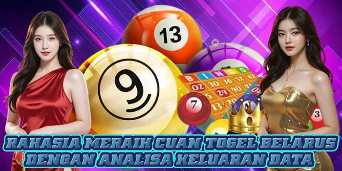 Rahasia Meraih Cuan Togel Belarus Dengan Analisa Keluaran Data